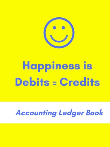 Happiness is Debits = Credits: Accounting Ledger Book | Bookkeeping for Personal and Professional Use | 7 Columns | Personal Details Form | 110 Large Pages | 8.5 x 11 in | Yellow Cover Edition