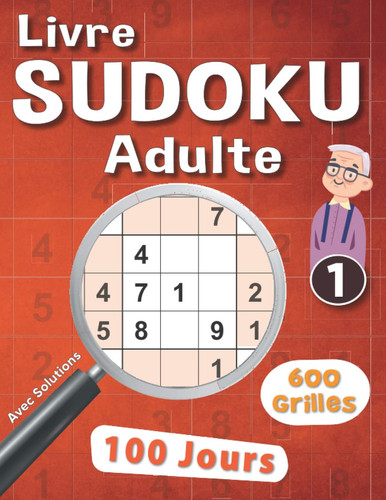 Livre Sudoku Adulte, 6 Grilles Par Jour: 100 Jours de Plaisir Avec 600 Grilles de sudoku 9x9 | Convient pour une Personne âgée, adulte, Ado, Retraité ... pour le nouvel an et Noël (French Edition)