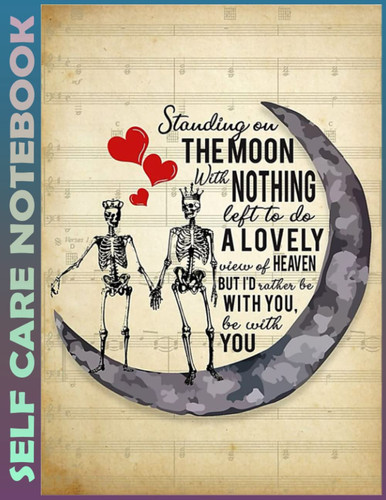Self Care Notebook: Standing On The Moon Spend Few Minutes Journal to Inspire a Happier, Healthier & More Grateful Mindset. My Self-Care, Fitness, ... Time Management and Focus - Task Organizer