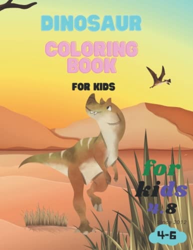 Dinosaur Coloring Book for Kids Ages 4. 8 Dinosaurs Coloring Book for Kids Ages 4-8:Illustrations with Facts. Great Gift for Boy and Girl. Including a Bonus Download Link. 8. 5*11