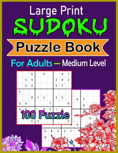 Large Print Sudoku Puzzle Book For Adult: Nice Sudoku Book with Adult 100 Puzzles. Logic Puzzles to Enjoy for Home or Travel, with Answers. Creative Seniors Puzzle Book.