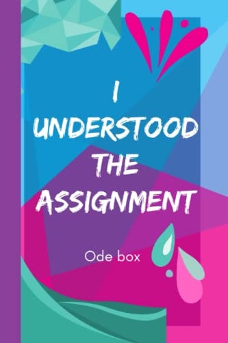 I UNDERSTOOD THE ASSIGNMENT: NOTEBOOK