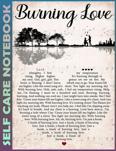 Self Care Notebook: Burning Love Spend 5 Minutes Journal to Inspire a Happier, Healthier & More Grateful Mindset. My Self-Care, Nutrition, Fitness, ... Time Management and Focus - Task Organizer
