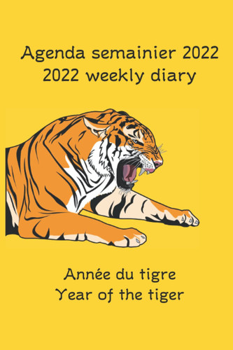 Agenda semainier 2022: Année du tigre (couverture jaune) (French Edition)
