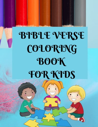 Bible Verse Coloring Book For Kids: Over 30 Kids Bible Verse Coloring Page of Scriptures With Flower Patterns For all ages