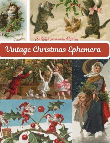 Vintage Christmas Ephemera Adorable Old Illustrations Collection Over 120 Pieces for DIY Junk Journals, Collage, Paper Crafting , Decorations and Scrapbooking