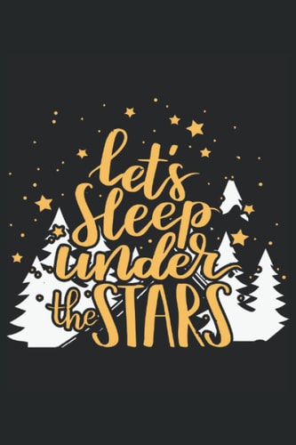 Lets sleep under the stars: hiking notebook
