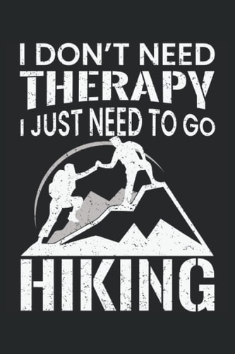I don't need therapy: hiking notebook