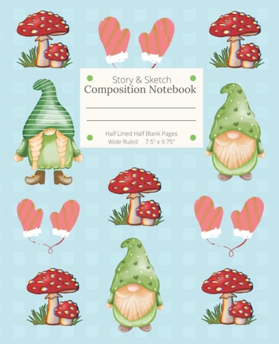 Christmas Composition Notebook: Christmas Composition Notebook For Kids, Story & Sketch, Half Lined Half Blank Pages, Wide Ruled 7.5 x 9.75", Gnomes