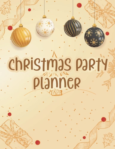 Christmas Party Planner: Ultimate Christmas Holiday party planner activity notebook for Adults with To-Do List, Budget, Location and Lots More