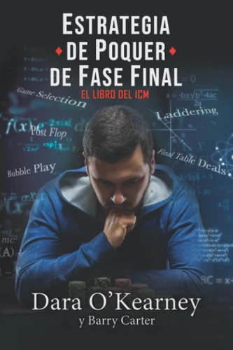 Estrategia de Poquer de Fase Final - El Libro del ICM (El Poquer Resuelto) (Spanish Edition)