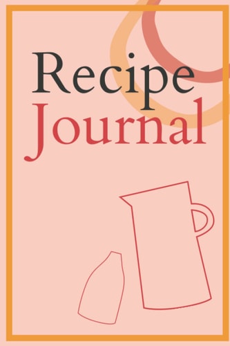 Recipe Journal: Stylish Colourful Blank Lined Notebook for Precious Recipes