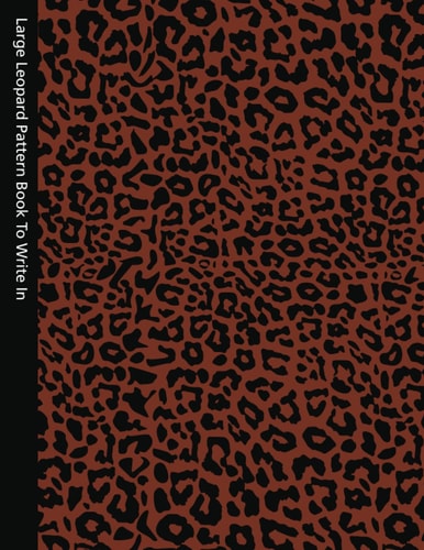 Large Leopard Pattern Book To Write In: Blank Ruled Pages with a Black and Orange Cover
