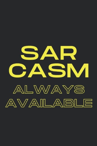 Sarcasm Always Available: Funny Sarcastic GAG book, Blank lined journal for colleagues, friends, family