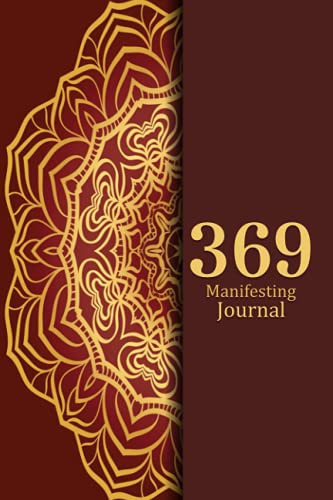 369 Manifesting Journal: Method Includes BONUS: Vision Boards, Affirmations, Goals, Intentions, ... Method to Manifest Your Desires for Adults | 6 x 9 inches 120 Pages