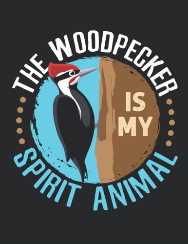 The Woodpecker Is My Spirit Animal: Woodpecker 2022 Weekly Planner (Jan 2022 to Dec 2022), Large Paperback Calendar Schedule Organizer, Woodpecker Lover Gift