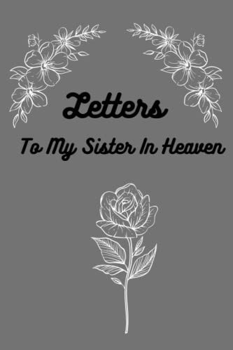 Letters To my Sister In Heaven Notebook Birthday Gift: Lined Notebook / Journal Gift, 120 Pages, 6×9, Soft Cover, Matte Finish