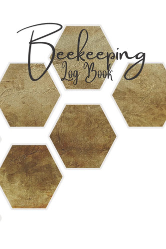 Beekeeping Log Book: Beekeeping Diary to display natural bee behavior, bee and flower, add to your starter kit for all ages.