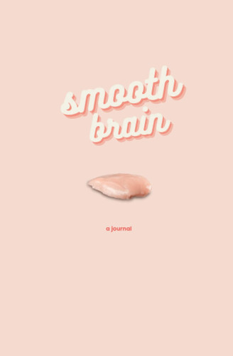 Smooth Brain 1: A Journal (Good Art Friend Journals)