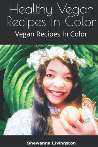 202 Healthy Vegan Recipes In Color: Vegan Recipes For Every Meal