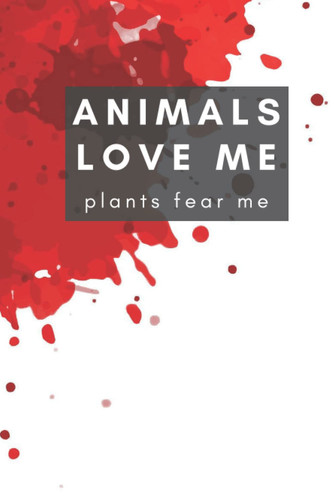 Animals Love Me Plants Fear Me: Blank Lined Notebook for Vegans