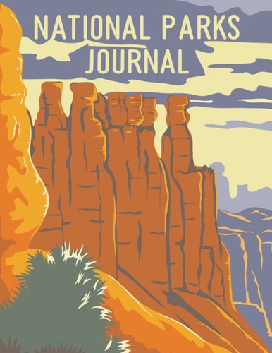National Parks Journal: Helps you in Planning an Outdoor Adventure in America's Wilderness, United States National Parks Checklist by State with Bucket List Event Pages to Log Your Park Visits Hikes