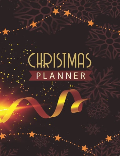 Christmas Planner: A Christmas Planner With Meal Planner, To-Do List, Party Planner, Event And Lots More!