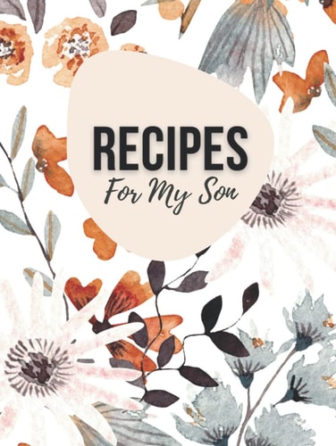 Recipes for My Son Blank Recipe Book