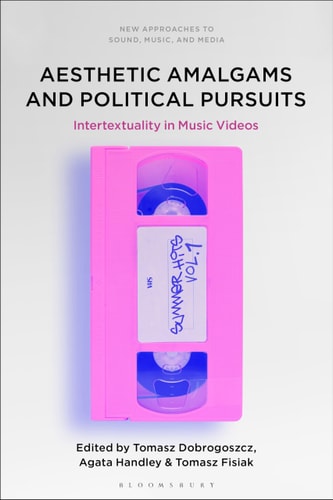 Aesthetic Amalgams and Political Pursuits Intertextuality in Music Videos