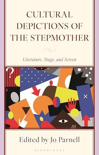 Cultural Depictions of the Stepmother Literature, Stage, and Screen