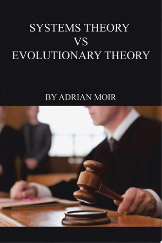 Systems Theory VS Evolutionary Theory