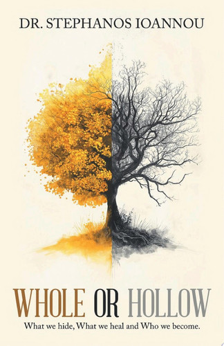 WHOLE OR HOLLOW What we hide, What we heal and Who we become.