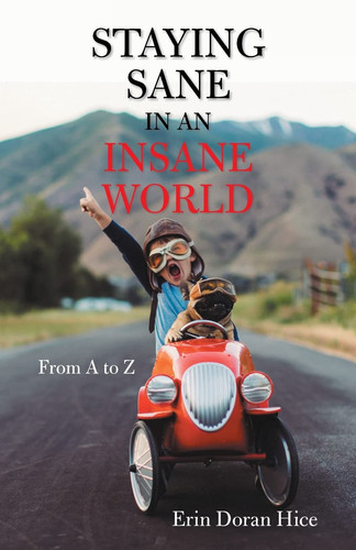 Staying Sane in an Insane World From a to Z