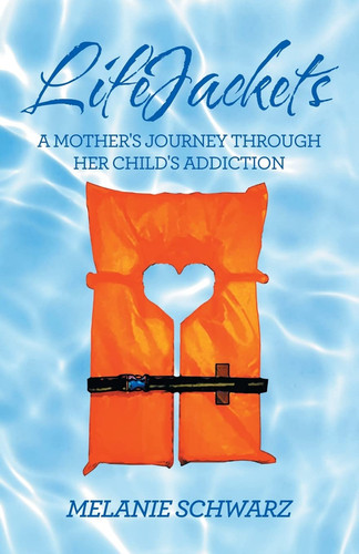 Lifejackets A Mother's Journey Through Her Child's Addiction