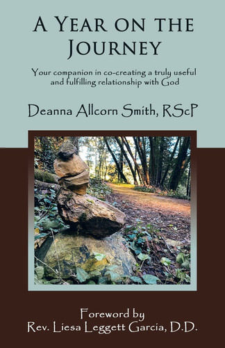 A Year on the Journey Your Companion in Co-Creating a Truly Useful and Fulfilling Relationship with God