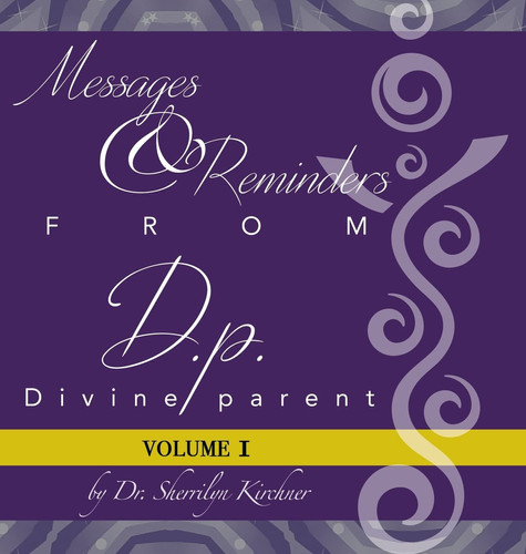 Messages & Reminders from D.P. - Divine Parent Volume I