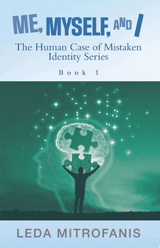Me, Myself, and I the Human Case of Mistaken Identity Series Book 1