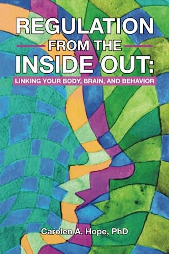 Regulation from the Inside Out Linking Your Body, Brain, and Behavior