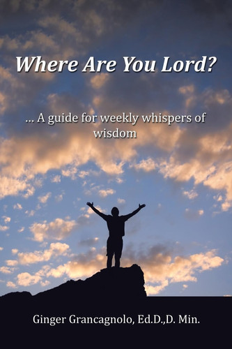 Where Are You Lord? ... A Guide for Weekly Whispers of Wisdom