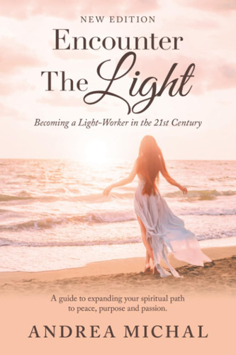Encounter The Light: Becoming a Light-Worker in the 21st Century