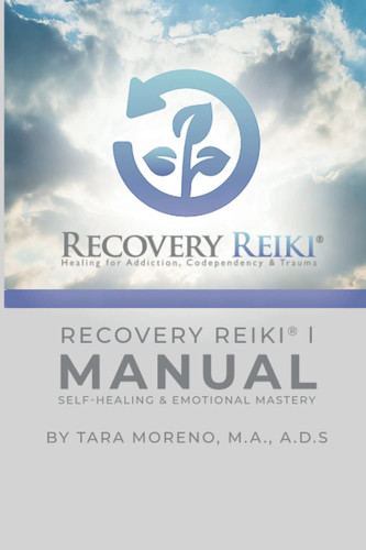 Recovery Reiki® I Manual: Self-Healing & Emotional Mastery