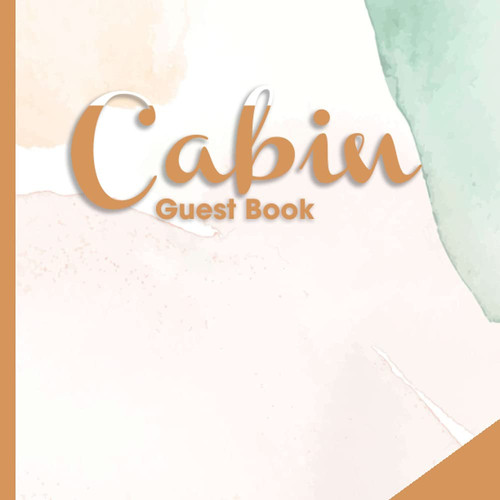 Cabin Guest Book: Notebook For Guest Details, Memorable Experiences, And Messages To The Host, for Short-Term Rental, Cabin, Lake House for Guests to Record Memories & Activities (Summer/Winter)