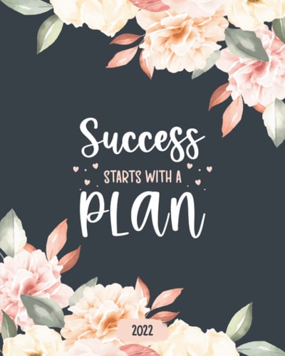 2022 Planner | Success Starts with a Plan: Sunday Start | Weekly and Monthly Planner | 8”x10” | Dark Flower
