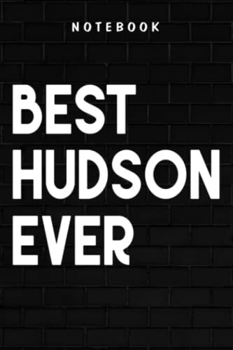 Hudson - Fun Best Hudson Ever Cool Personalized First Name Gift Saying: Goal, Business,Daily Notepad for Men & Women Lined Paper, Work List, Planning, Gym