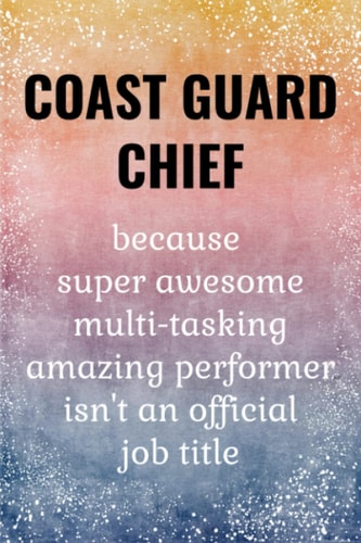 Coast Guard Chief: Funny Journal. Coast Guard Chief Gifts.