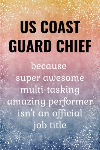 US Coast Guard Chief: Funny Journal. US Coast Guard Chief Gifts.