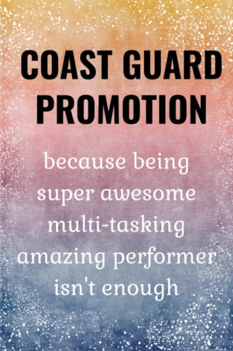 Coast Guard Promotion: Funny Journal. Coast Guard Promotion Gifts.