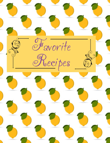 Favorite Recipes: Blank Recipe Book to Write In Your Own Recipes, Recipe Notebook, Recipe Journal, Keepsake Cookbook for Organizing Favorite Family Recipes With Tabs.