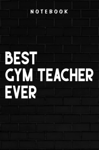 Gym Teacher - Best Gym Teacher Ever Retro Physical Education Gift Graphic Graphic: Goal, Business,Daily Notepad for Men & Women Lined Paper, Work List, Planning, Gym