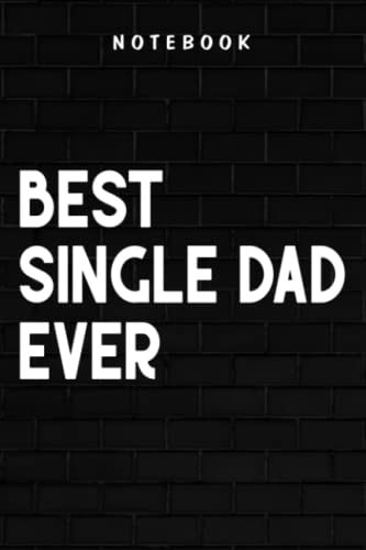 Single Dad - Mens Best Single Dad Ever Vintage Dad Father Gifts Father's Day Good: Goal, Business,Daily Notepad for Men & Women Lined Paper, Work List, Planning, Gym